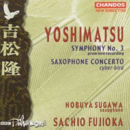 Yoshimatsu: Symphony No. 3 / Saxophone Concerto Sugawa Nobuya