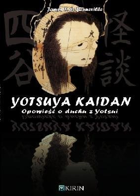Yotsuya Kaidan. Opowieść o duchu z Yotsui de Beneville James S.