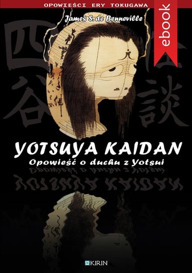 Yotsuya Kaidan. Opowieść o duchu z Yotsui de Benneville James S.