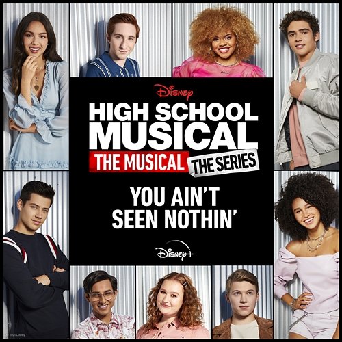 You Ain't Seen Nothin' Cast of High School Musical: The Musical: The Series