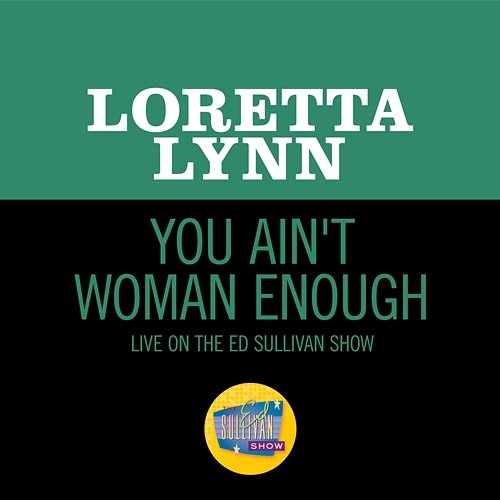 You Ain't Woman Enough Loretta Lynn
