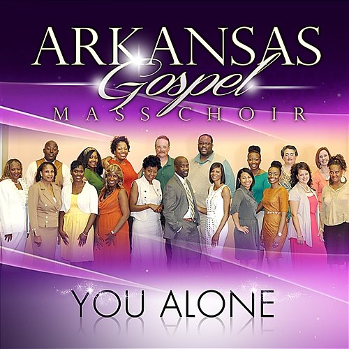 You Alone Arkansas Gospel Mass Choir
