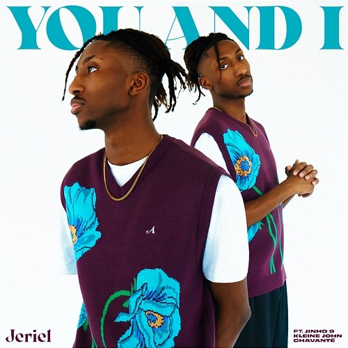 You and I Jeriel feat. Jinho 9, Chavanté, Kleine John