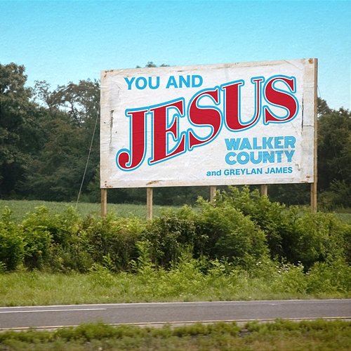 You and Jesus Walker County & Greylan James