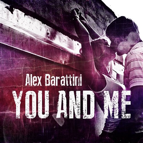 You And Me Alex Barattini
