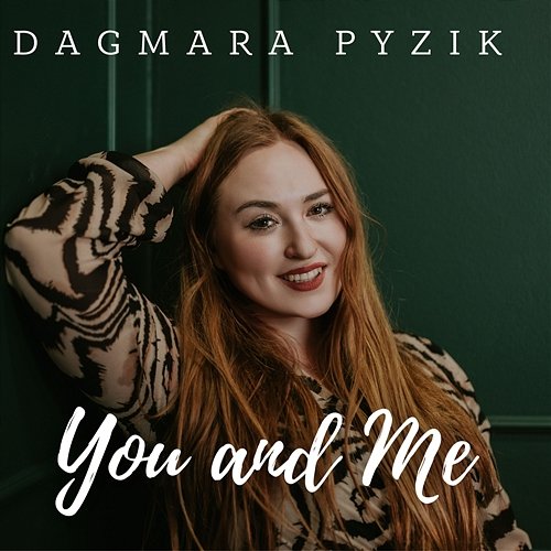 You and Me Dagmara Pyzik