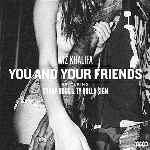You And Your Friends Wiz Khalifa