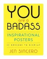 You Are a Badass (R) Inspirational Posters Sincero Jen