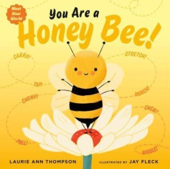 You Are a Honey Bee! Laurie Ann Thompson