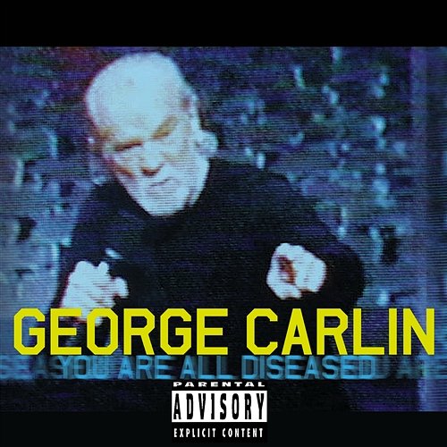 You Are All Diseased George Carlin