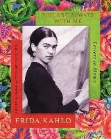 You are Always With Me Kahlo Frida