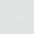 You Are Fading, Vol. 4 (Bonus Tracks 2005 - 2010) Editors