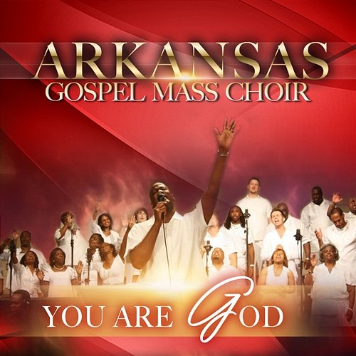 You Are God Arkansas Gospel Mass Choir