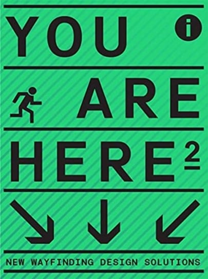 You Are Here 2: A New Approach to Signage and Wayfinding Opracowanie zbiorowe