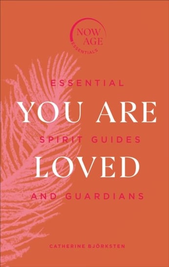 You Are Loved: Essential Spirit Guides and Guardians Catherine Bjorksten