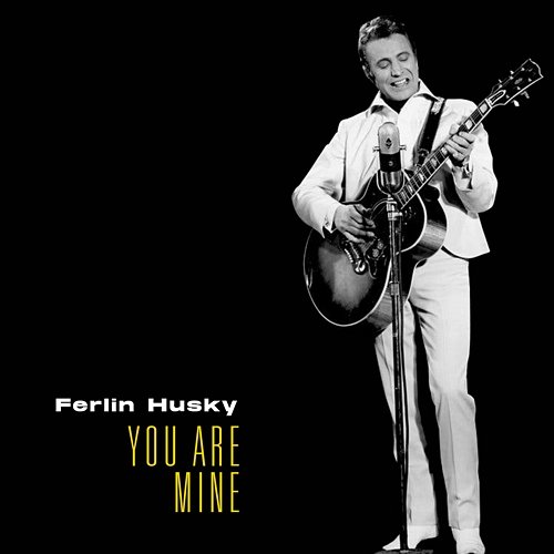 You Are Mine Ferlin Husky