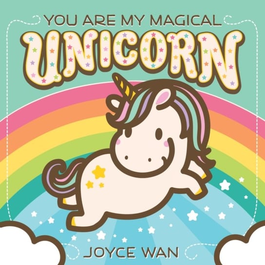 You Are My Magical Unicorn Joyce Wan