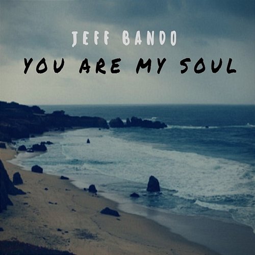You Are My Soul Jeff Bando