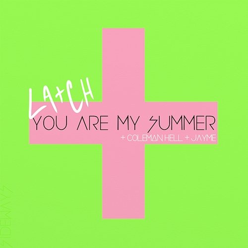 You Are My Summer La+ch feat. Coleman Hell & Jayme