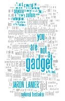 You Are Not a Gadget: A Manifesto Lanier Jaron