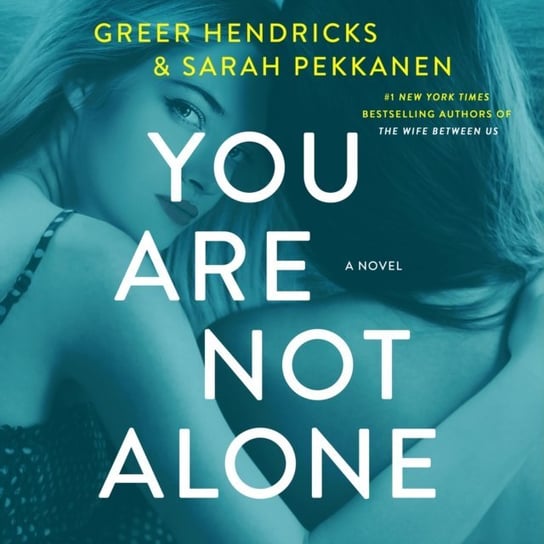 You Are Not Alone Pekkanen Sarah, Hendricks Greer