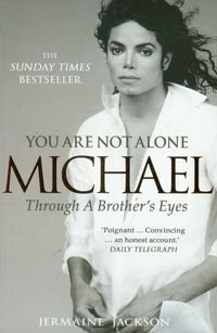 You are Not Alone Michael Through a brother's eyes Jackson Jermaine