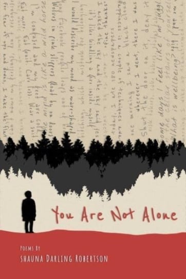 You Are Not Alone: Poems by Shauna Darling Robertson Shauna Darling Robertson