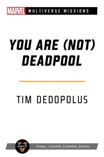 You Are (Not) Deadpool: A Marvel: Multiverse Missions Adventure Gamebook Dedopulos Tim