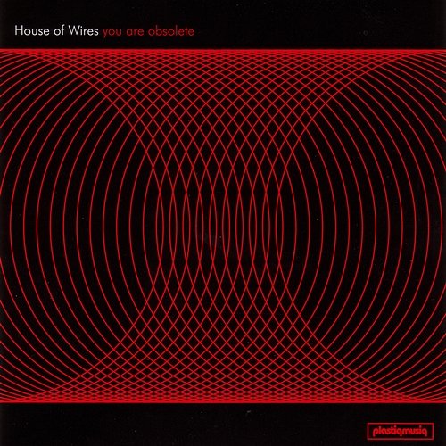 You Are Obsolete House Of Wires