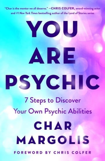 You Are Psychic: 7 Steps to Discover Your Own Psychic Abilities Char Margolis