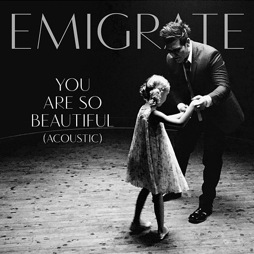 You Are So Beautiful Emigrate