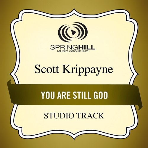 You Are Still God Scott Krippayne