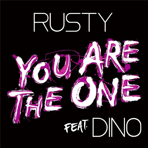 You Are The One Rusty feat. Dino