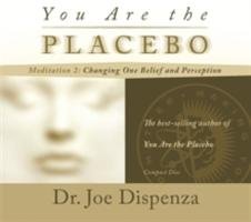 You Are the Placebo Meditation 2 Dispenza Joe