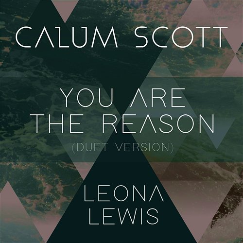 You Are The Reason Calum Scott, Leona Lewis