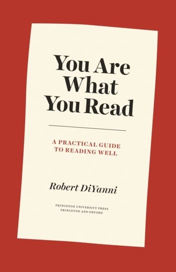 You Are What You Read: A Practical Guide to Reading Well DiYanni Robert