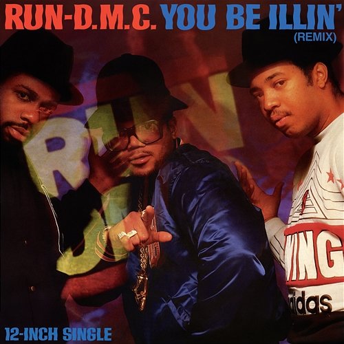 You Be Illin' (Remix) Run DMC