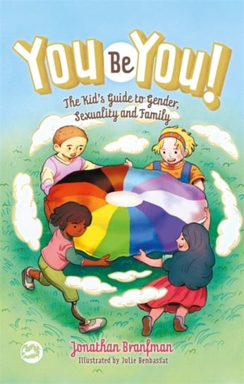 You Be You!: The Kids Guide to Gender, Sexuality, and Family Jonathan Branfman