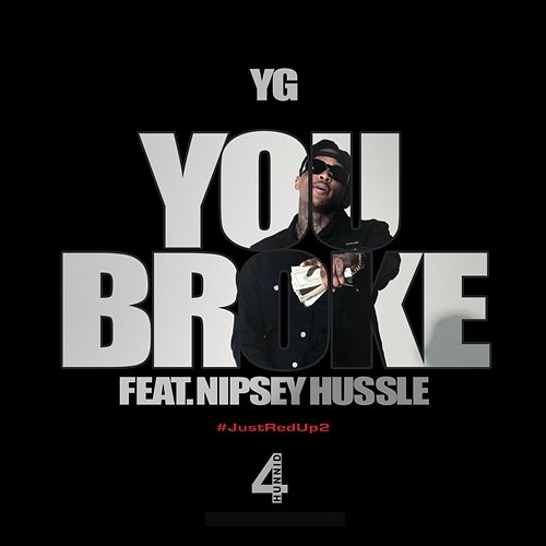 You Broke YG feat. Nipsey Hussle