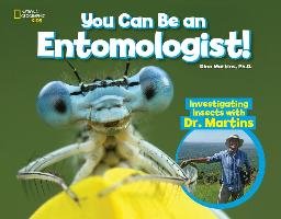 You Can Be an Entomologist: Investigating Insects with Dr. Martins Martins Dino