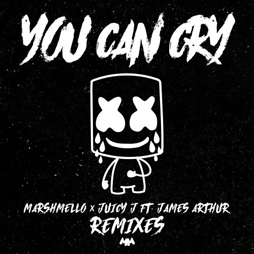 You Can Cry (Remixes) Marshmello, Juicy J, James Arthur