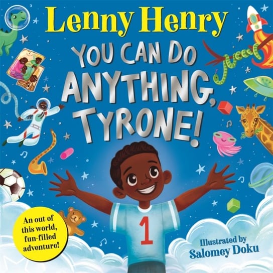 You Can Do Anything, Tyrone! Lenny Henry