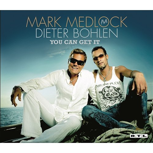 You Can Get It Mark Medlock & Dieter Bohlen