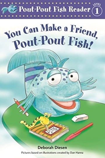 You Can Make a Friend, Pout-Pout Fish! Diesen Deborah, Dan Hanna