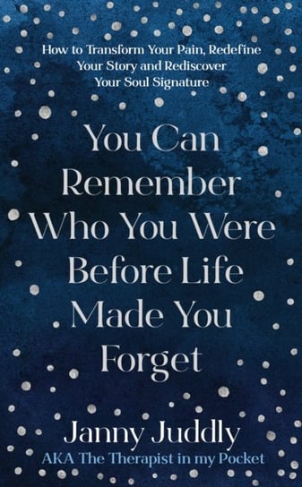 You Can Remember Who You Were Before Life Made You Forget Janny Juddly