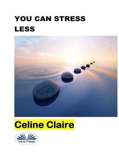 You Can Stress Less Claire Celine