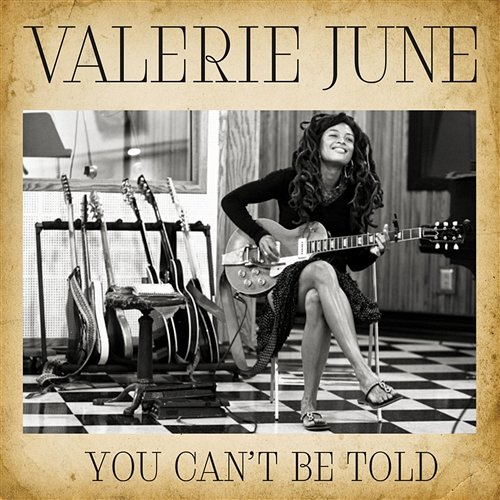 You Can't Be Told Valerie June