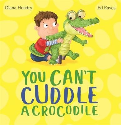 You Can't Cuddle a Crocodile Hendry Diana
