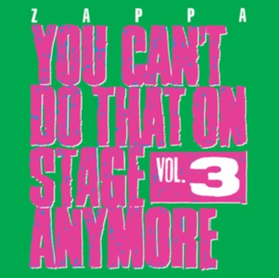 You Can't Do That On Stage Anymore. Volume 3 Zappa Frank