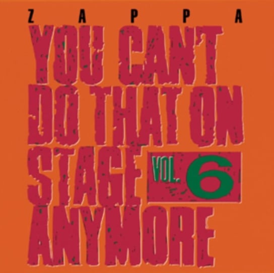 You Can't Do That On Stage Anymore. Volume 6 Zappa Frank